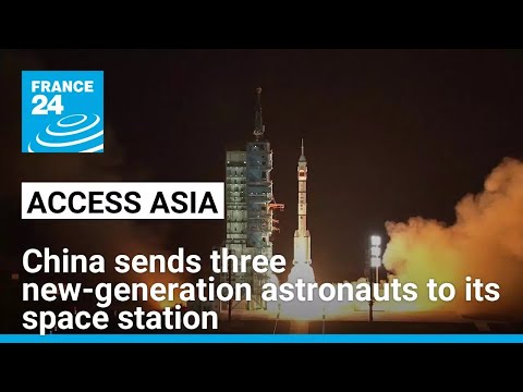 China sends three new-generation astronauts to space station • FRANCE 24 English